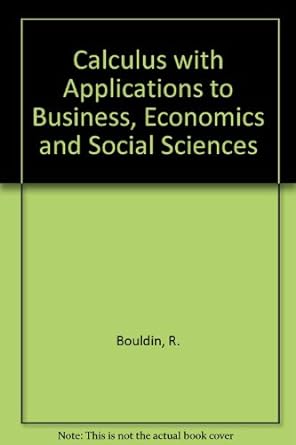 calculus with applications to business economics and social sciences 1st edition richard bouldin 0030697646,