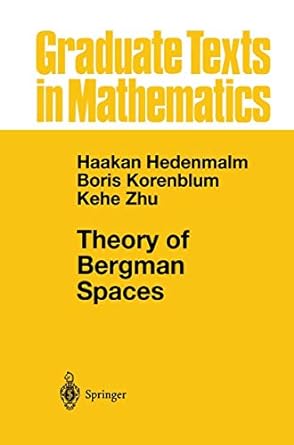 theory of bergman spaces 1st edition hakan hedenmalm ,boris korenblum ,kehe zhu 1461267897, 978-1461267898