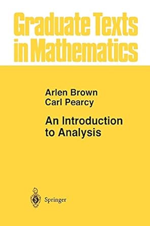 an introduction to analysis 1st edition arlen brown ,carl pearcy 1461269016, 978-1461269014