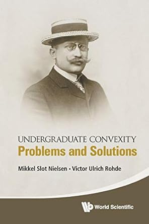 undergraduate convexity problems and solutions 1st edition mikkel slot nielsen ,victor ulrich rohde