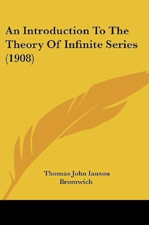 an introduction to the theory of infinite series 1st edition thomas john ianson bromwich 1436775469,