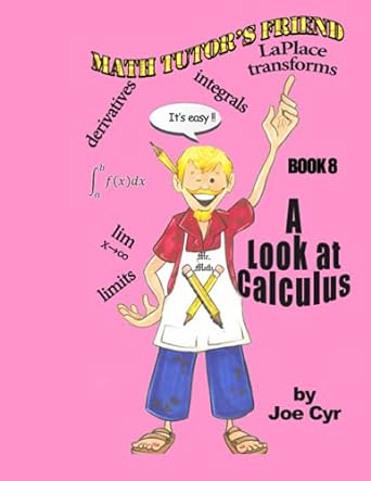 the math tutors friend book 8 a look at calculus 1st edition joe cyr 979-8481056296