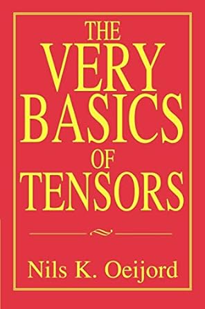 the very basics of tensors 1st edition nils oeijord 059535694x, 978-0595356942