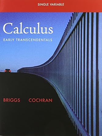 calculus early transcendentals single variable 1st edition william l briggs ,lyle cochran ,bernard gillett