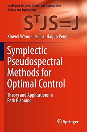symplectic pseudospectral methods for optimal control theory and applications in path planning 1st edition