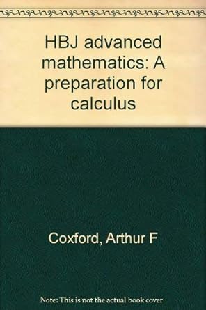 hbj advanced mathematics a preparation for calculus 1st edition arthur f coxford 0153538732, 978-0153538735