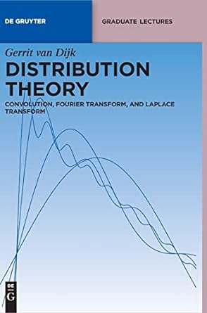 distribution theory convolution fourier transform and laplace transform 1st edition gerrit van dijk