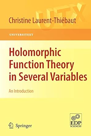 holomorphic function theory in several variables an introduction 1st edition christine laurent thi baut