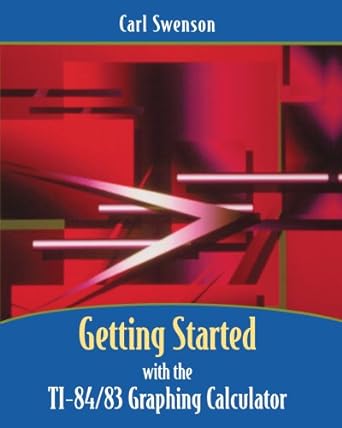 getting started with the ti 84 83 graphing calculator 2nd edition carl swenson 0471742074, 978-0471742074