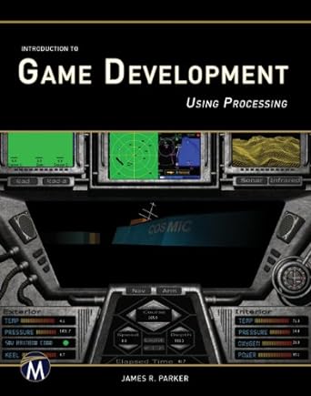 introduction to game development using processing 1st edition james r parker phd 1937585409, 978-1937585402