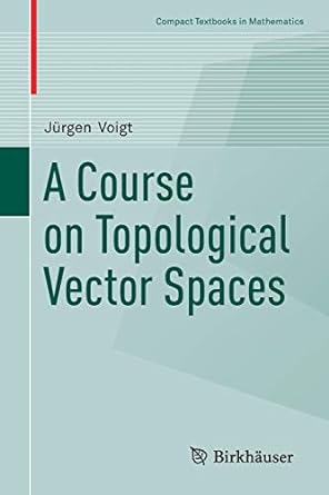 a course on topological vector spaces 1st edition j rgen voigt 3030329445, 978-3030329440