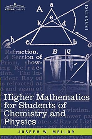 higher mathematics for students of chemistry and physics 1st edition joseph w mellor 1602065691,