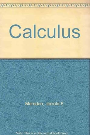 calculus 1st edition jerrold e marsden ,alan weinstein 0805369309, 978-0805369304