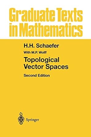 topological vector spaces 2nd edition h h schaefer ,m p wolff 146127155x, 978-1461271550