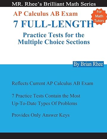 ap calculus ab exam 7 full length practice tests for the multiple choice sections 1st edition yeon rhee