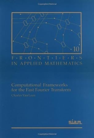 computational frameworks for the fast fourier transform 1st edition charles van loan 0898712858,