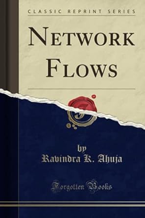 network flows 1st edition ravindra k ahuja 1397867825, 978-1397867827