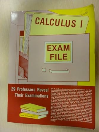 calculus i exam file 29 professors reveal their examinations 1st edition eric m lederer 0910554617,