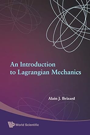 an introduction to lagrangian mechanics 1st edition alain j brizard 9812818375, 978-9812818379