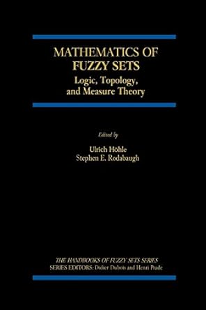 mathematics of fuzzy sets logic topology and measure theory 1st edition ulrich h hle ,s e rodabaugh