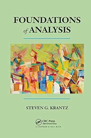 foundations of analysis 1st edition steven g krantz 113837492x, 978-1138374928