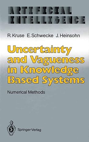 uncertainty and vagueness in knowledge based systems numerical methods 1st edition rudolf kruse ,erhard