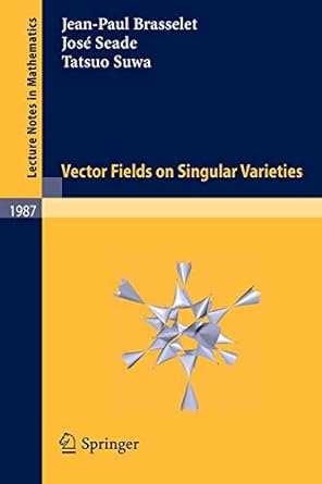 vector fields on singular varieties 1st edition jean paul brasselet ,jos seade ,tatsuo suwa 3642052045,