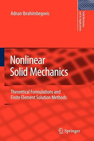 nonlinear solid mechanics theoretical formulations and finite element solution methods 1st edition adnan