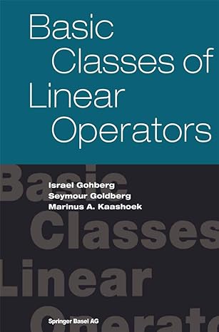 basic classes of linear operators 1st edition israel gohberg ,seymour goldberg ,marinus kaashoek 3764369302,
