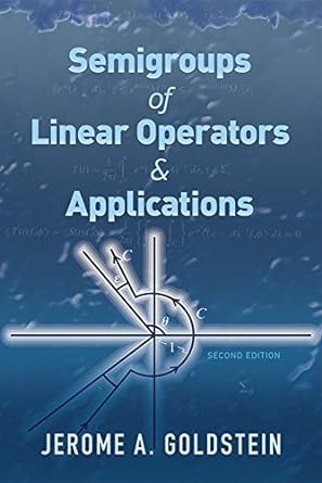 semigroups of linear operators applications 2nd edition jerome a goldstein 048681257x, 978-0486812571