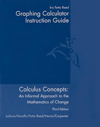calculus concepts an informal approach to the mathematics of change graphing calculator instruction guide 3rd