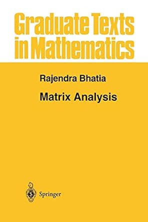 matrix analysis 1st edition rajendra bhatia 1461268575, 978-1461268574