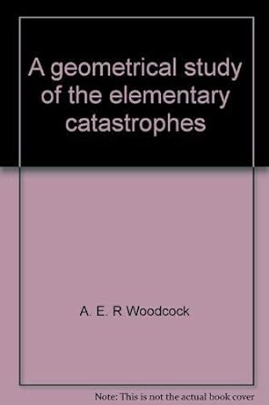a geometrical study of the elementary catastrophes 1st edition a e r woodcock 0387066810, 978-0387066813