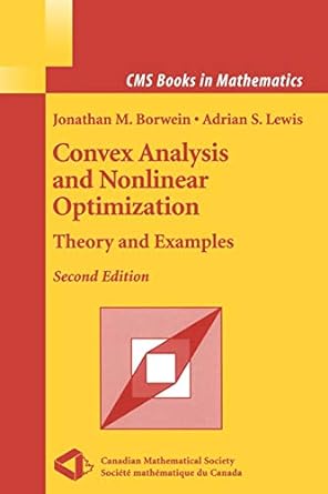 convex analysis and nonlinear optimization theory and examples 2nd edition jonathan borwein ,adrian s lewis