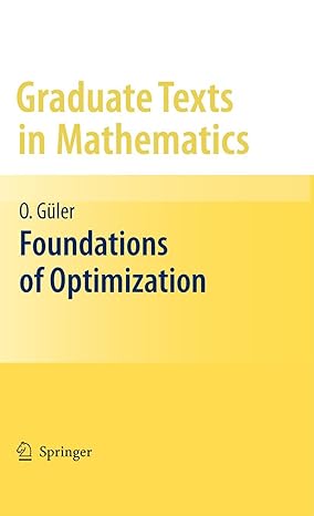foundations of optimization 1st edition osman g ler 1461426472, 978-1461426479