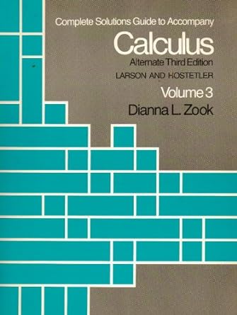complete solutions guide to accompany calculus volume 3 alt. 3rd edition dianna l zook 0669102539,