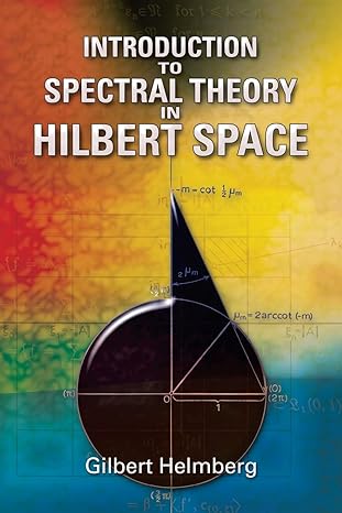 introduction to spectral theory in hilbert space 1st edition gilbert helmberg 0486466221, 978-0486466224