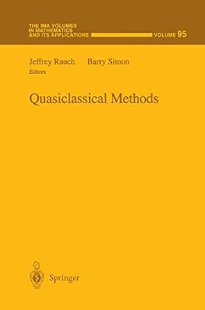 quasiclassical methods 1st edition jeffrey rauch ,barry simon 1461273498, 978-1461273493