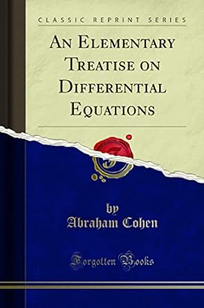 an elementary treatise on differential equations 1st edition abraham cohen 1440083398, 978-1440083396