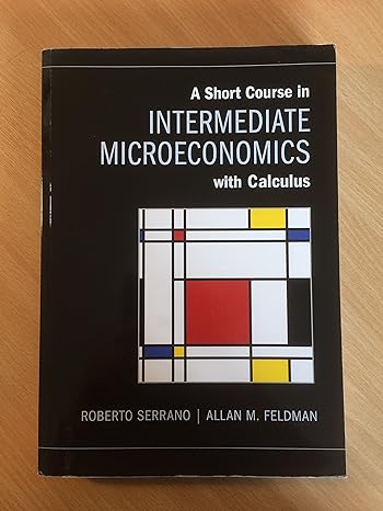 a short course in intermediate microeconomics with calculus 10th edition roberto serrano ,allan m feldman
