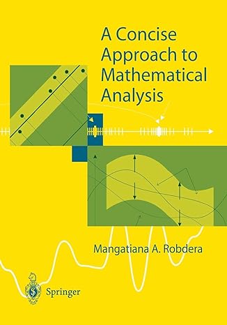 a concise approach to mathematical analysis 1st edition mangatiana a robdera 1852335521, 978-1852335526
