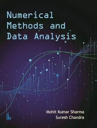 numerical methods and data analysis 1st edition mohit kumar sharma suresh chandra 9386768518, 978-9386768513