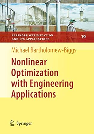 nonlinear optimization with engineering applications 1st edition michael bartholomew biggs 1441946217,