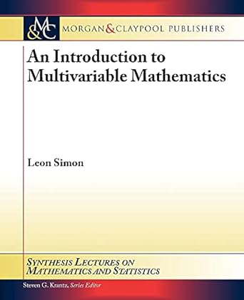 an introduction to multivariable mathematics 1st edition leon simon 1598298011, 978-1598298017