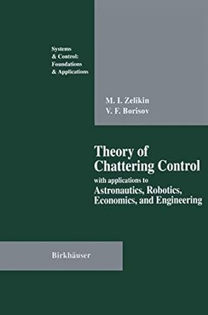 theory of chattering control with applications to astronautics robotics economics and engineering 1st edition