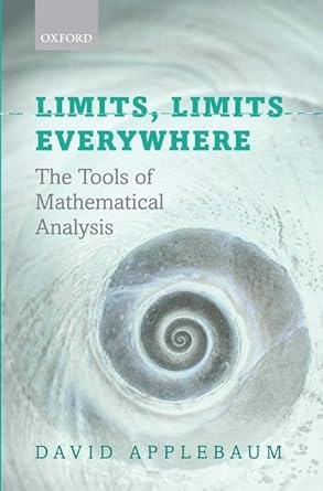 limits limits everywhere the tools of mathematical analysis 1st edition david applebaum 0199640084,