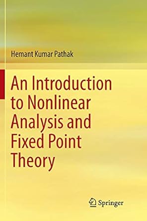 an introduction to nonlinear analysis and fixed point theory 1st edition hemant kumar pathak 981134261x,