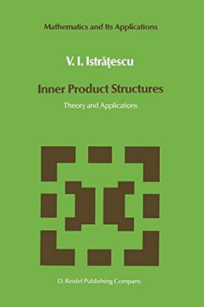 inner product structures theory and applications 1st edition v i istratescu 940108162x, 978-9401081627