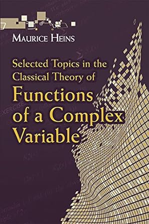 selected topics in the classical theory of functions of a complex variable 1st edition maurice heins