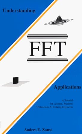 understanding fft applications a tutorial for laymen students technicians and working engineers 1st edition